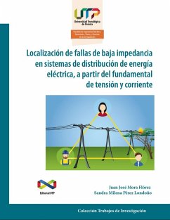 Localización de fallas de baja impedancia en sistemas de distribución de energía eléctrica, a partir del fundamental de tensión y corriente (eBook, PDF) - Mora Flórez, Juan José; Pérez Londoño, Sandra Milena