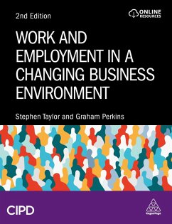 Work and Employment in a Changing Business Environment (eBook, ePUB) - Taylor, Stephen; Perkins, Graham Work and Employment in a Changing Business Environment (eBook, ePUB) - Taylor, Stephen; Perkins, Graham
