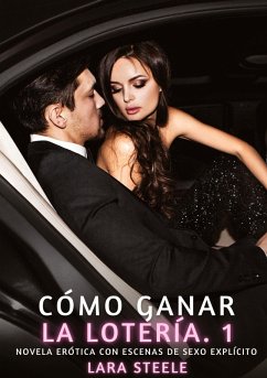 Cómo Ganar la Lotería. 1 - Steele, Lara