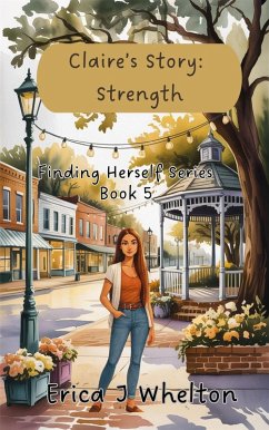 Cover Claire's Story: Strength (Finding Herself, #4) (eBook, ePUB)