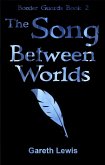 The Song Between Worlds (Border Guards, #2) (eBook, ePUB)
