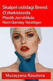 Skalp¿l ostidagi Brend: O'zbekistonda Plastik Jarrohlikda Nom Qanday Yaratilgan (eBook, ePUB)