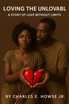 Cover LOVING THE UNLOVABLE: A Story of Love Without Limits (eBook, ePUB)