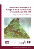 La colonización antioqueña en el Municipio de Toro: el caso del mercado de tierras de Riosucio 1876-1889 (eBook, PDF)