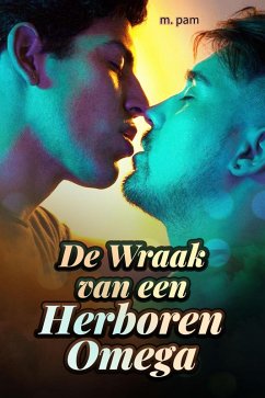 De Wraak van een Herboren Omega (eBook, ePUB) - Pam, M. De Wraak van een Herboren Omega (eBook, ePUB) - Pam, M.