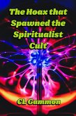 The Hoax that Spawned the Spiritualist Cult (eBook, ePUB)