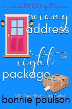 Wrong Address, Right Package (An Accidental but Perfect Romance, #3) (eBook, ePUB) - Paulson, Bonnie R.
