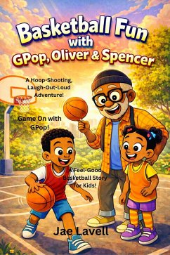 Basketball Fun with GPop, Oliver & Spencer (eBook, ePUB) - Lavell, Jae