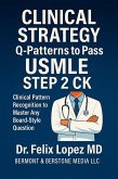 MASTER CLINICAL STRATEGY. Q-Patterns to Pass USMLE Step 2 CK Clinical Pattern Recognition to Master Any Board-Style Question (Master Strategy to Pass USMLE 2 CK, #2) (eBook, ePUB)
