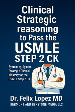 Cover MASTER STRATEGY TO PASS THE USMLE STEP 2 CKD: Clinical Strategic reasoning to Pass the USMLE Step 2 CK. System-by-System Strategic Clinical Mastery for the USMLE Step 2 CK (Master Strategy to Pass USMLE 2 CK, #3) (eBook, ePUB)