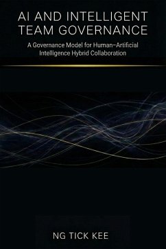AI and Intelligent Team Governance (eBook, ePUB) - Kee, Ng Tick