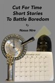 Cut For Time Short Stories To Battle Boredom (eBook, ePUB) Cut For Time Short Stories To Battle Boredom (eBook, ePUB)
