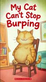 My Cat Can't Stop Burping (eBook, ePUB)