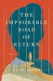 The Improbable Road of Return: A Novel (eBook, ePUB) The Improbable Road of Return: A Novel (eBook, ePUB)