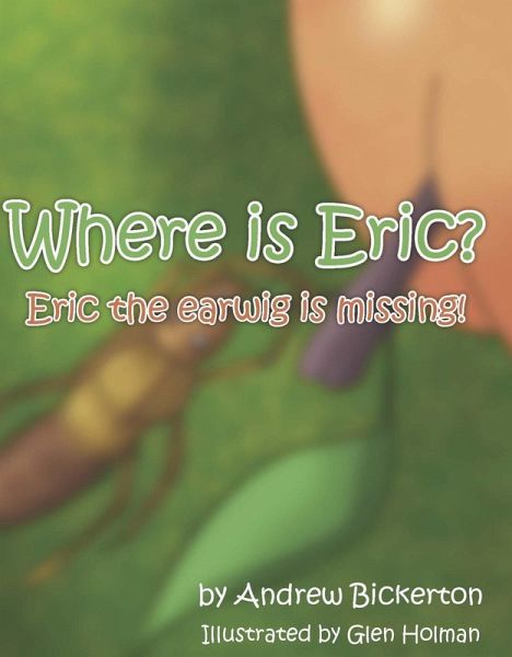 Where is Eric?: Eric the earwig is missing (eBook, ePUB)