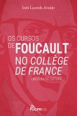 Os cursos de Foucault no Collège de France (eBook, ePUB) Os cursos de Foucault no Collège de France (eBook, ePUB)