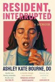 Resident, Interrupted (eBook, ePUB) Resident, Interrupted (eBook, ePUB)