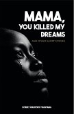 Mama, You Killed My Dreams (ISBN 978-9914-780-64-29 789914 780642) (eBook, ePUB)