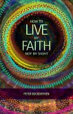 How to Live By Faith, Not By Sight (eBook, ePUB)