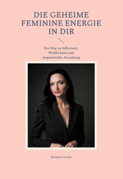 Die geheime Feminine Energie in dir (eBook, ePUB)