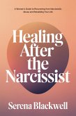 Healing After the Narcissist: A Woman's Guide to Recovering from Narcissistic Abuse and Rebuilding Your Life (eBook, ePUB) Healing After the Narcissist: A Woman's Guide to Recovering from Narcissistic Abuse and Rebuilding Your Life (eBook, ePUB)
