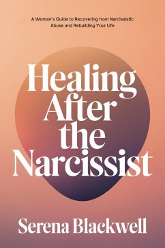 Cover Healing After the Narcissist: A Woman's Guide to Recovering from Narcissistic Abuse and Rebuilding Your Life (eBook, ePUB)