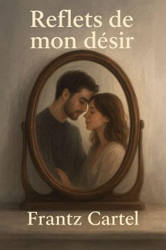 Reflets de mon désir (eBook, ePUB) - Cartel, Frantz