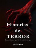 Historias De Terror: Relatos Reales Que Te Helarán La Sangre (eBook, ePUB)