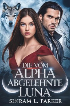 Cover Die Vom Alpha Abgelehnte Luna (DIE NORTHERN RIDGE PACK-SERIE, #3) (eBook, ePUB)