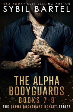 The Alpha Bodyguards Books 7-9 (The Alpha Bodyguard Boxset Series, #3) (eBook, ePUB) - Bartel, Sybil