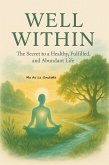 WELL WITHIN - The Secret to a Healthy, Fulfilled, and Abundant Life (eBook, ePUB)