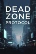 Dead Zone Protocol (eBook, ePUB) - Bild 1