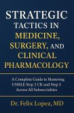 Strategic Tactics in Medicine, Surgery and Clinical Pharmacology. A Complete Guide to Mastering USMLE Step 2CK and 3 Across All Subspecialties (Strategic Tactics to Pass the USMLE Series) (eBook, ePUB) Strategic Tactics in Medicine, Surgery and Clinical Pharmacology. A Complete Guide to Mastering USMLE Step 2CK and 3 Across All Subspecialties (Strategic Tactics to Pass the USMLE Series) (eBook, ePUB)