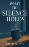 What the Silence Holds