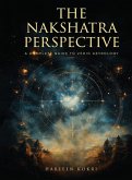 THE NAKSHATRA PERSPECTIVE THE NAKSHATRA PERSPECTIVE