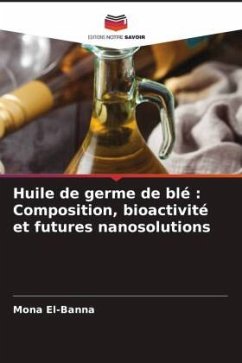 Cover Huile de germe de blé : Composition, bioactivité et futures nanosolutions