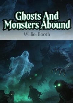 Ghosts And Monsters Abound (eBook, ePUB) - Booth, Willie