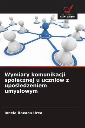 Wymiary komunikacji spo¿ecznej u uczniów z upo¿ledzeniem umys¿owym