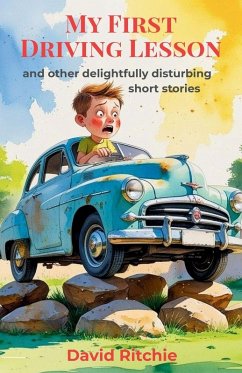 Cover MY FIRST DRIVING LESSON and other delightfully disturbing short stories