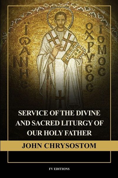 Service of the Divine and Sacred Liturgy of our Holy Father John Chrysostom