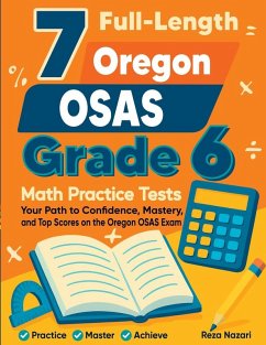 7 Full-Length Oregon OSAS Grade 6 Math Practice Tests - Nazari, Reza