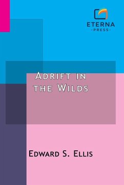 Adrift in the Wilds - Ellis, Edward S. Adrift in the Wilds - Ellis, Edward S.