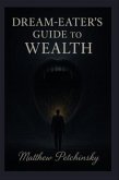 Dream-Eater's Guide to Wealth (eBook, ePUB)