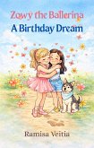 Zowy the Ballerina A Birthday Dream (The Adventures of Zowy the Ballerina, #4) (eBook, ePUB)