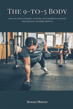 The 9-to-5 Body - Mercer, Rowan The 9-to-5 Body - Mercer, Rowan