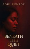 Beneath the Quiet Beneath the Quiet