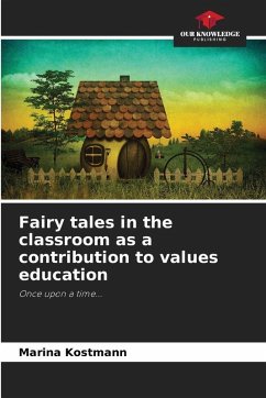 Fairy tales in the classroom as a contribution to values education - Kostmann, Marina