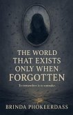 The World That Exists Only When Forgotten The World That Exists Only When Forgotten