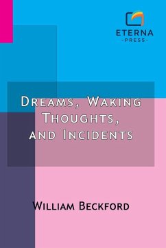 Dreams, Waking Thoughts, and Incidents - Beckford, William