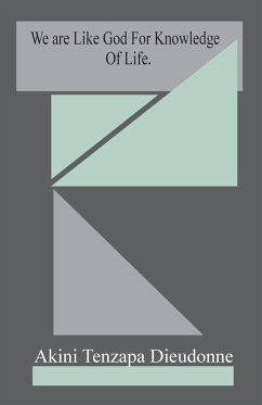 We Are Like God For Knowledge Of Life - Dieudonne, Akini Tenzapa